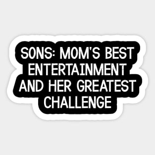 Sons Mom's Best Entertainment and Her Greatest Challenge Sticker